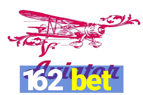 162 bet